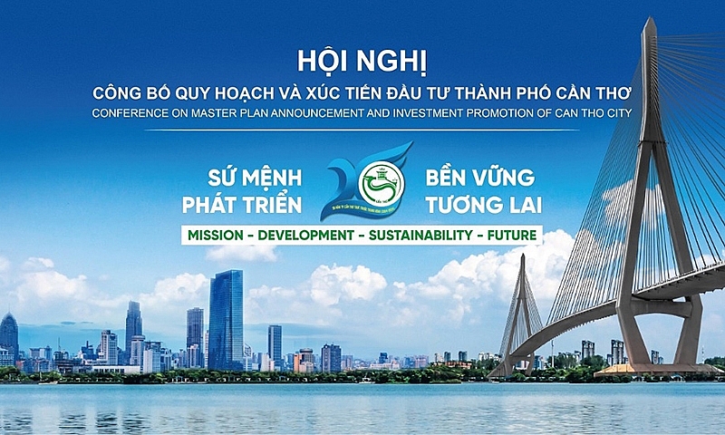 Cần Thơ: Tổ chức Hội nghị Công bố Quy hoạch và Xúc tiến đầu tư