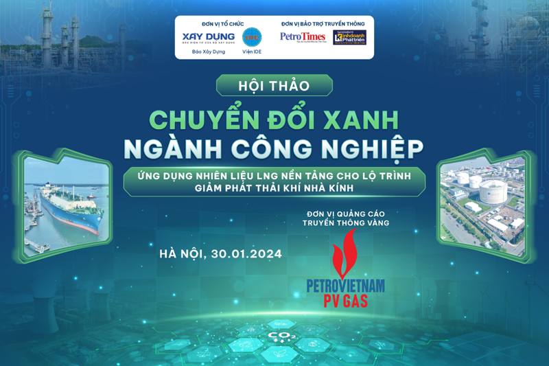 Sẽ tổ chức Hội thảo “Chuyển đổi xanh ngành công nghiệp: Ứng dụng nhiên liệu LNG nền tảng cho lộ trình giảm phát thải khí nhà kính”