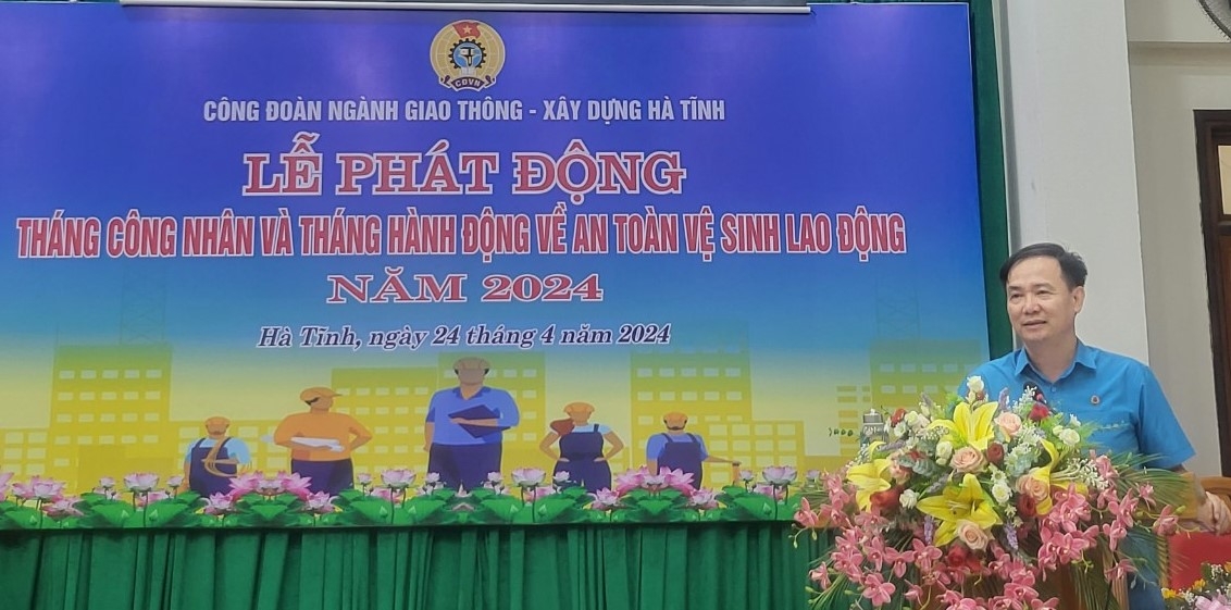 Hà Tĩnh: Công đoàn ngành Giao thông - Xây dựng tổ chức lễ phát động Tháng công nhân và an toàn vệ sinh lao động năm 2024