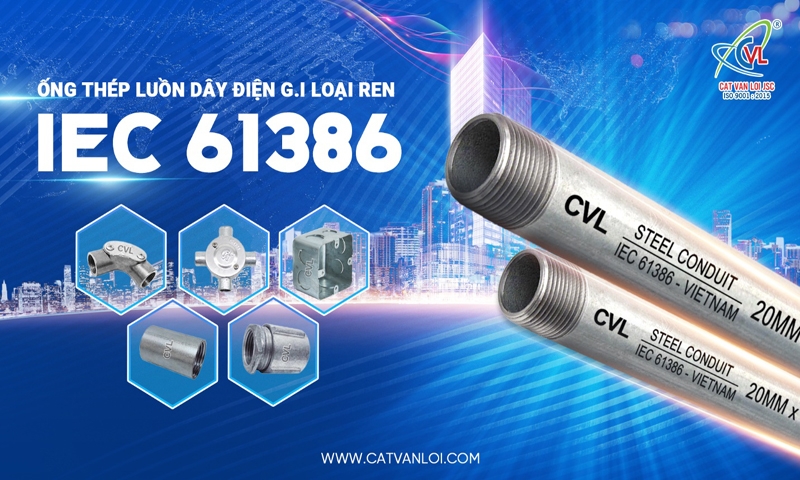 Ống thép luồn dây điện IEC 61386 - Lựa chọn thông minh cho các dự án trọng điểm