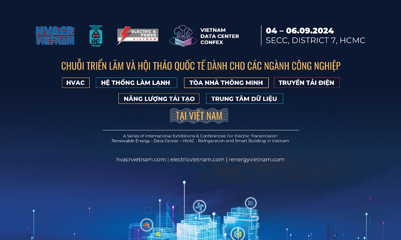 Triển lãm Electric & Power Vietnam 2024 và HVACR Vietnam 2024 - Đón đầu tương lai cơ sở hạ tầng cho sản xuất và năng lượng Việt Nam