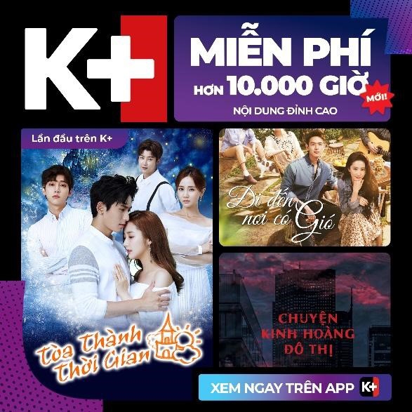 K+ thay đổi ngoạn mục với chiến dịch K+ Mới, nâng tầm trải nghiệm giải trí cho khán giả Việt