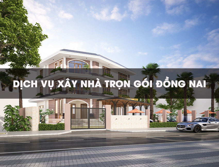 Tìm nhà thầu xây nhà trọn gói chất lượng uy tín tại Đồng Nai