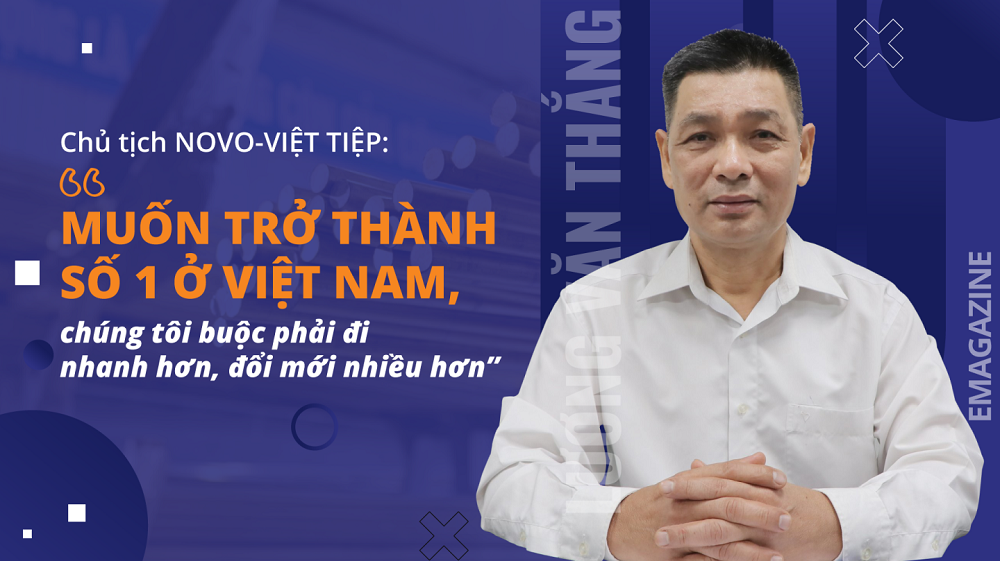 Chủ tịch Novo-Việt Tiệp: “Muốn trở thành số 1, chúng tôi buộc phải đi nhanh hơn, đổi mới nhiều hơn”