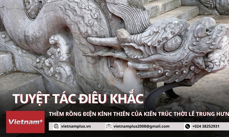 Thành bậc đá Điện Kính Thiên: Tuyệt tác điêu khắc thời Lê Trung Hưng