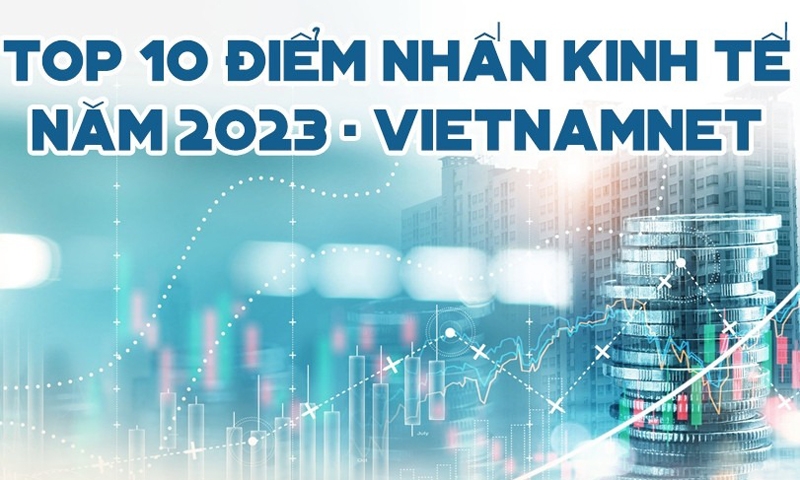 Top 10 điểm nhấn kinh tế Việt Nam năm 2023